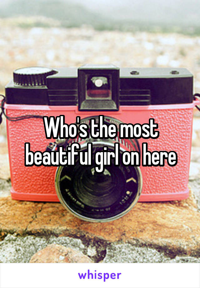 Who's the most beautiful girl on here
