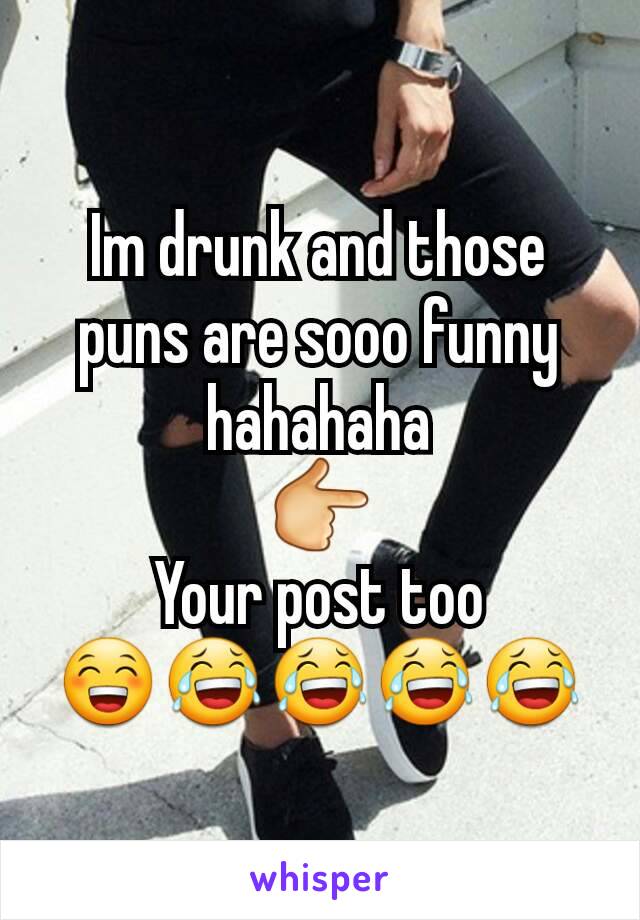 Im drunk and those puns are sooo funny hahahaha
👉
Your post too
😁😂😂😂😂