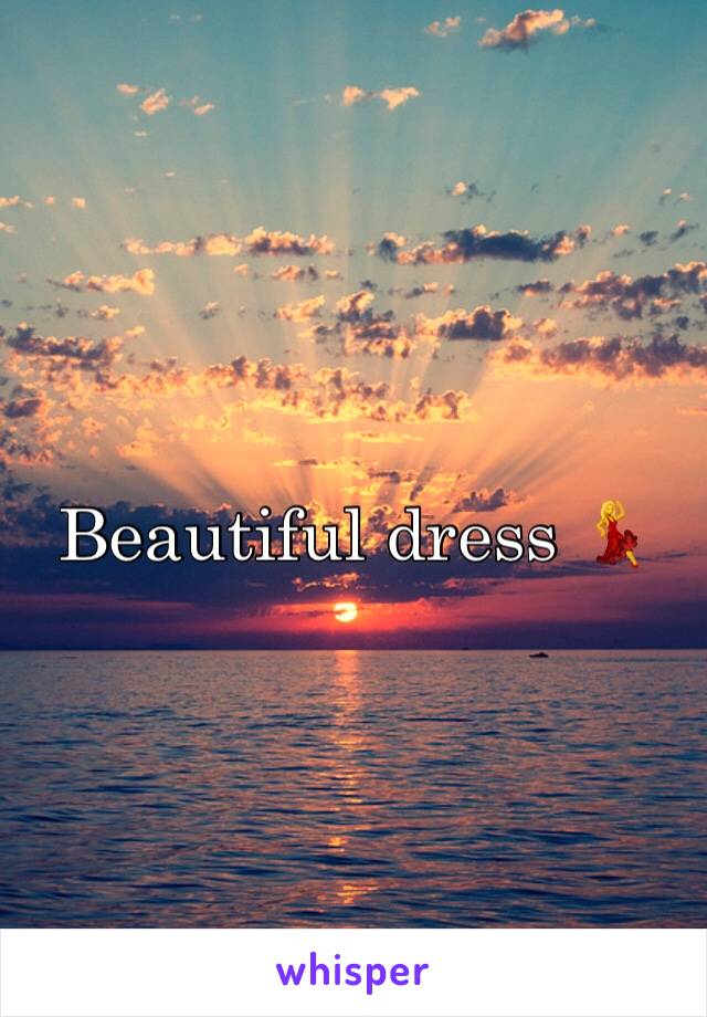 Beautiful dress 💃