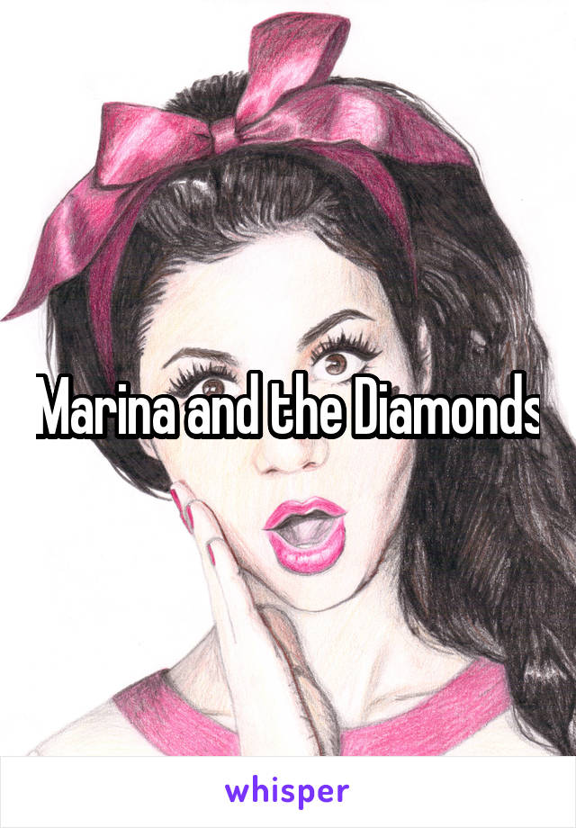 Marina and the Diamonds