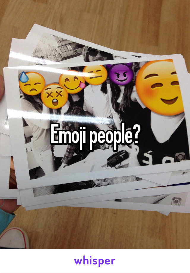 Emoji people?