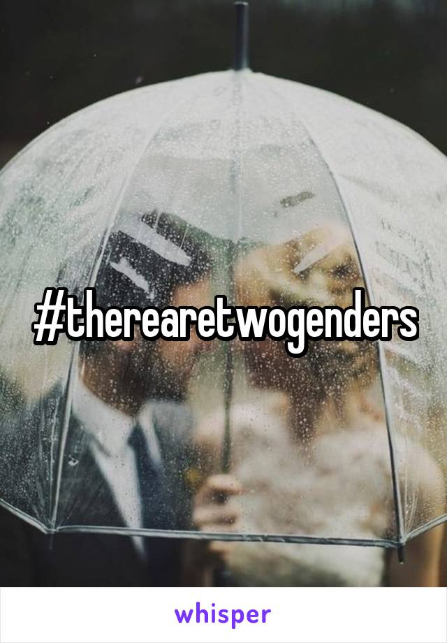 #therearetwogenders