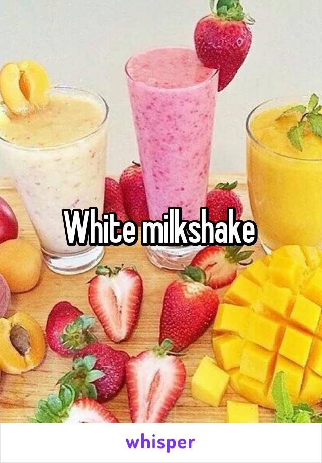 White milkshake 