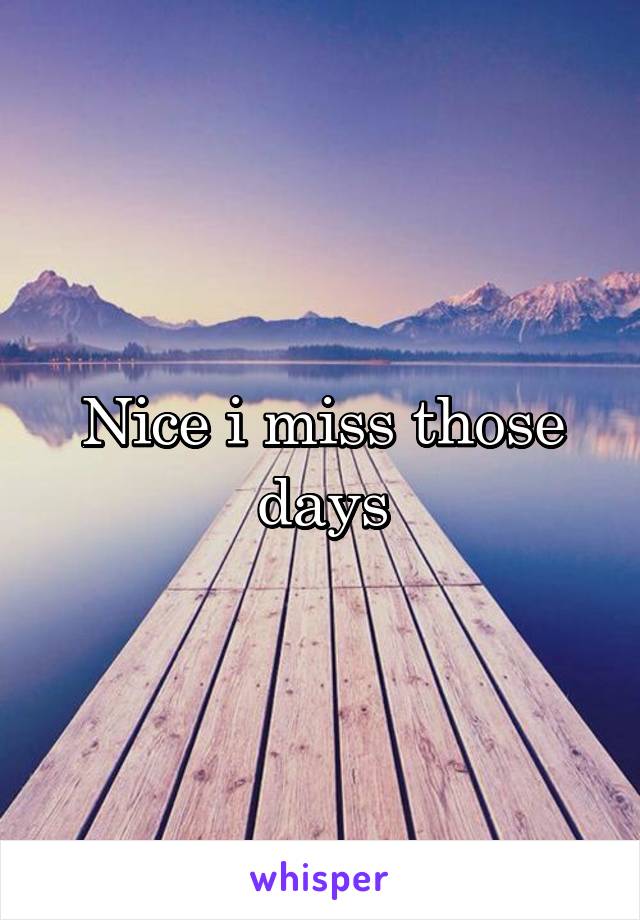 Nice i miss those days