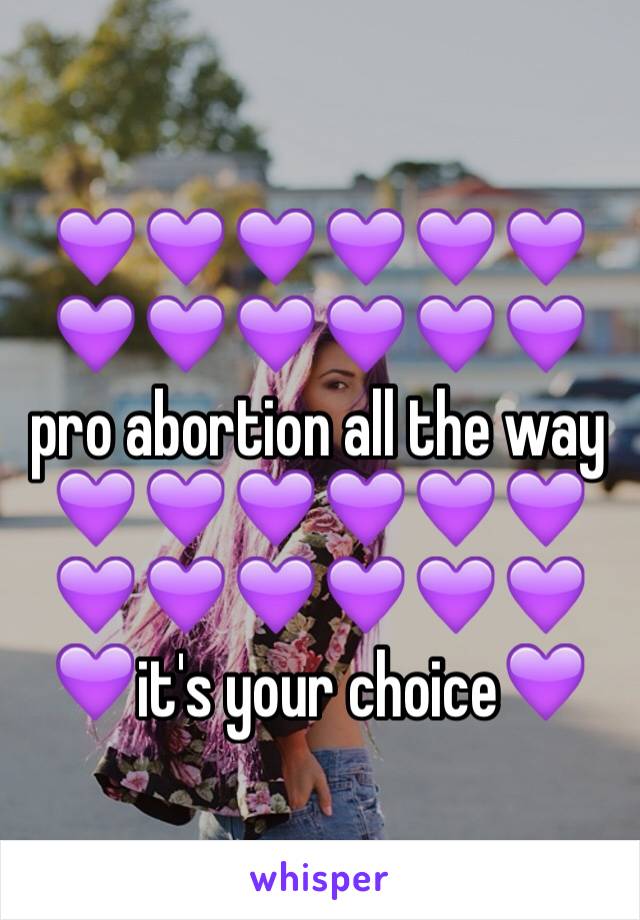 💜💜💜💜💜💜💜💜💜💜💜💜 pro abortion all the way
💜💜💜💜💜💜💜💜💜💜💜💜 💜it's your choice💜