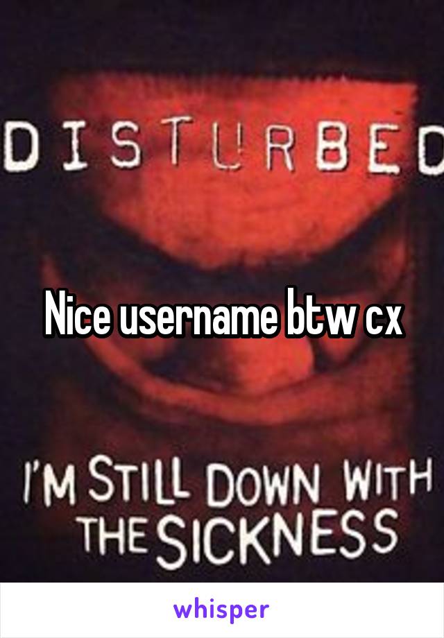 Nice username btw cx