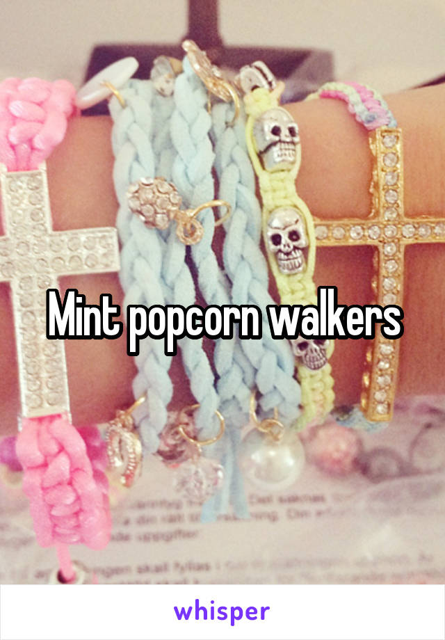 Mint popcorn walkers