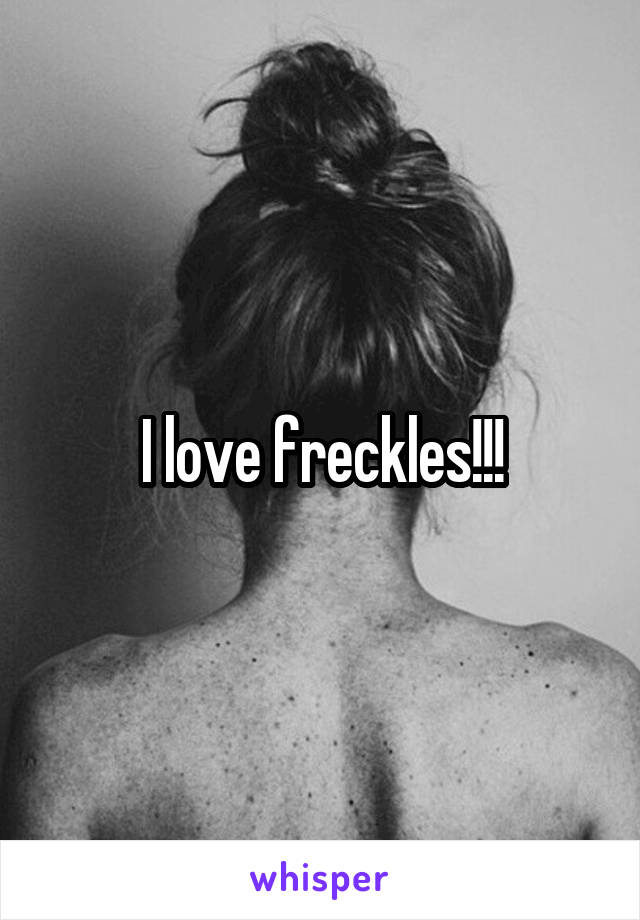 I love freckles!!!