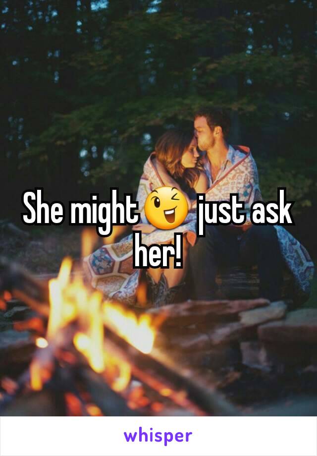 She might😉 just ask her!