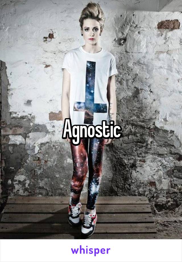 Agnostic