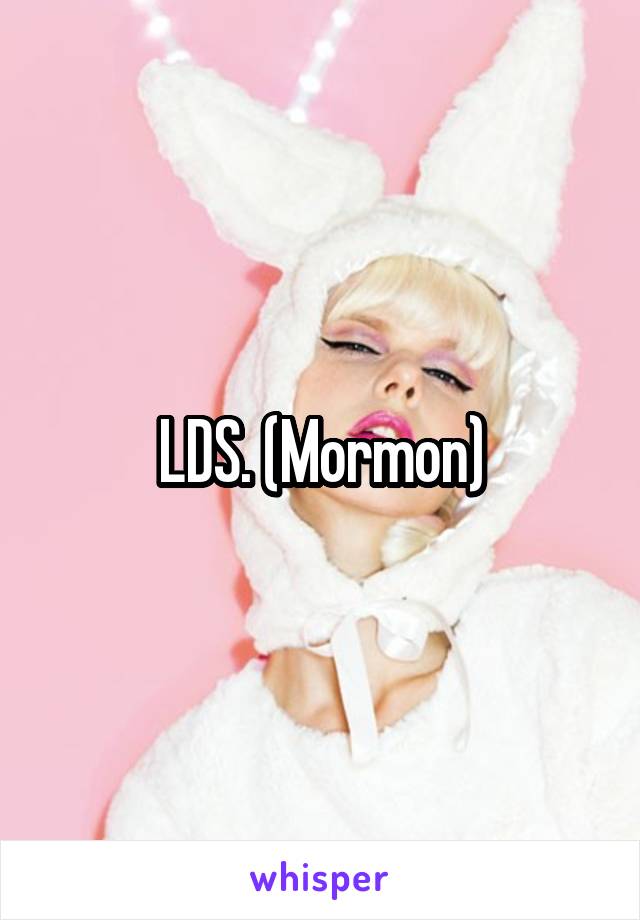 LDS. (Mormon)