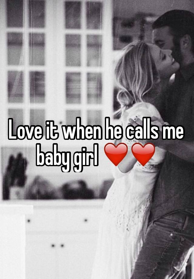 love-it-when-he-calls-me-baby-girl