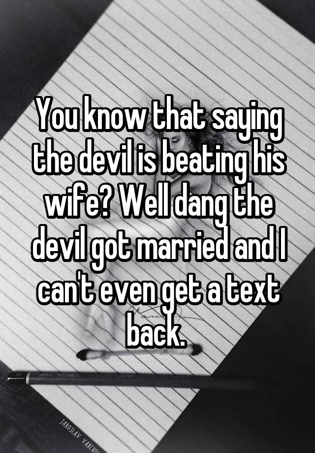 you-know-that-saying-the-devil-is-beating-his-wife-well-dang-the-devil