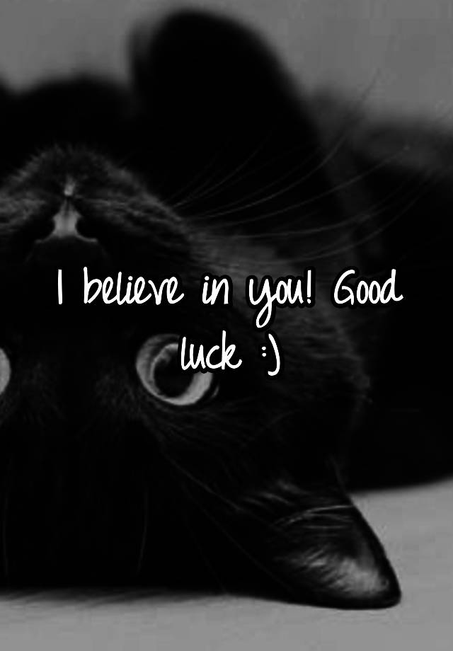 i-believe-in-you-good-luck