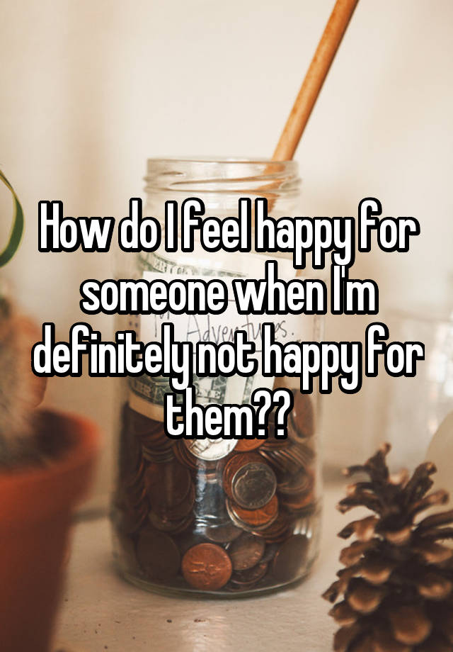 What Is It Called When You Feel Happy For Someone