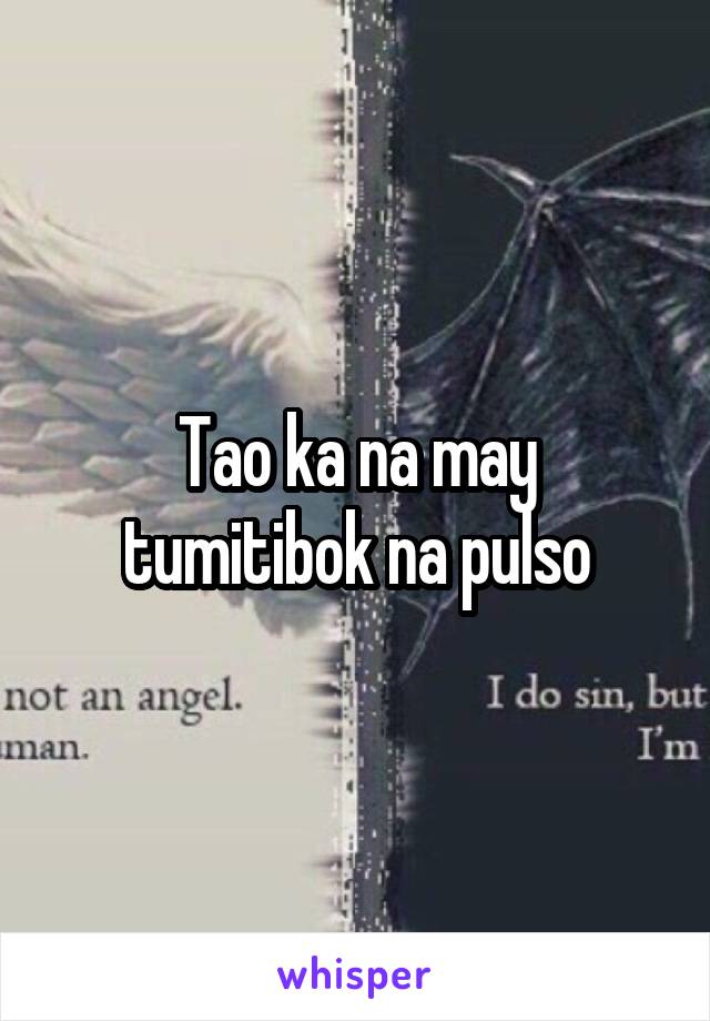 Tao ka na may tumitibok na pulso