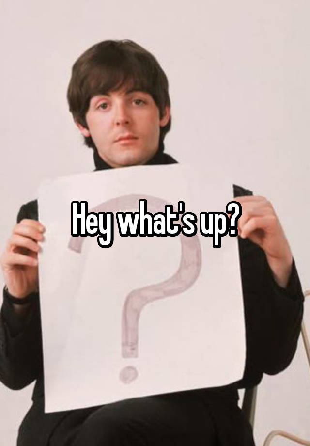 hey-what-s-up