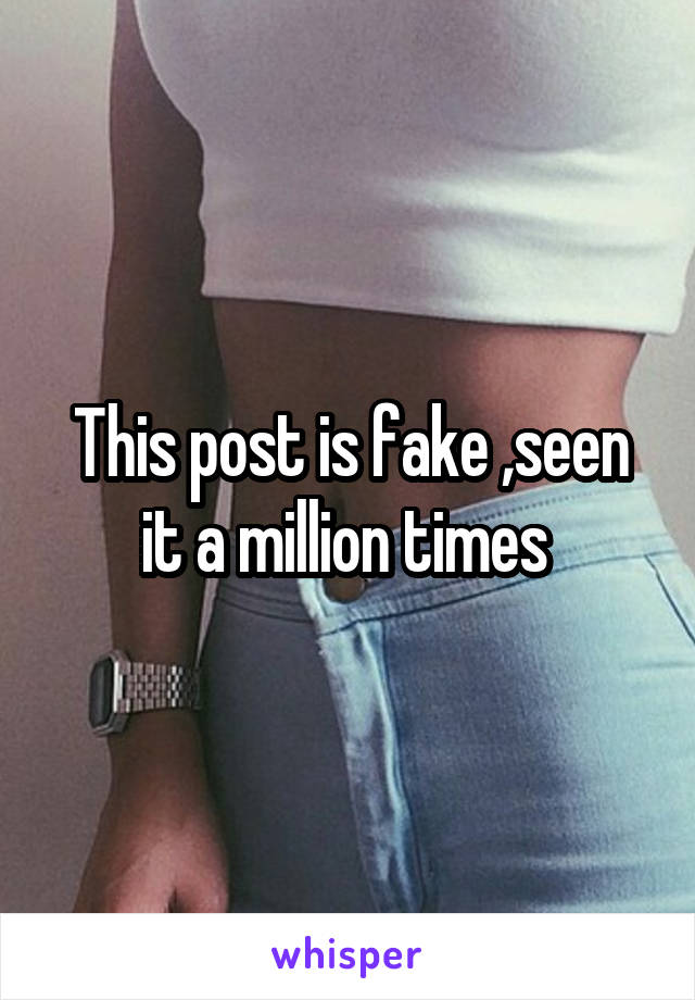 This post is fake ,seen it a million times 