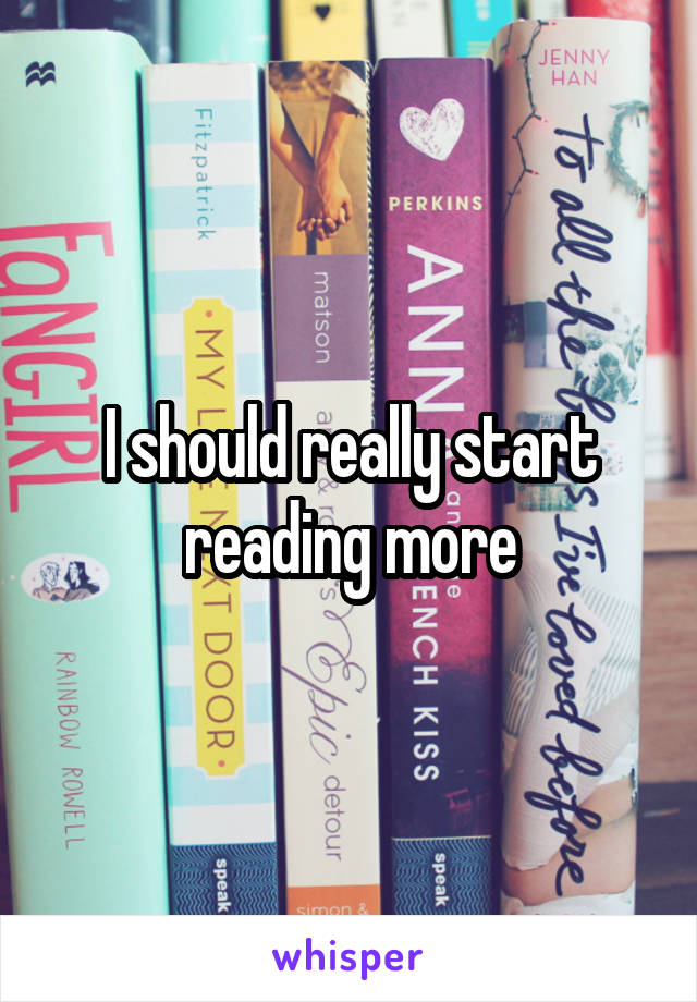 I should really start reading more