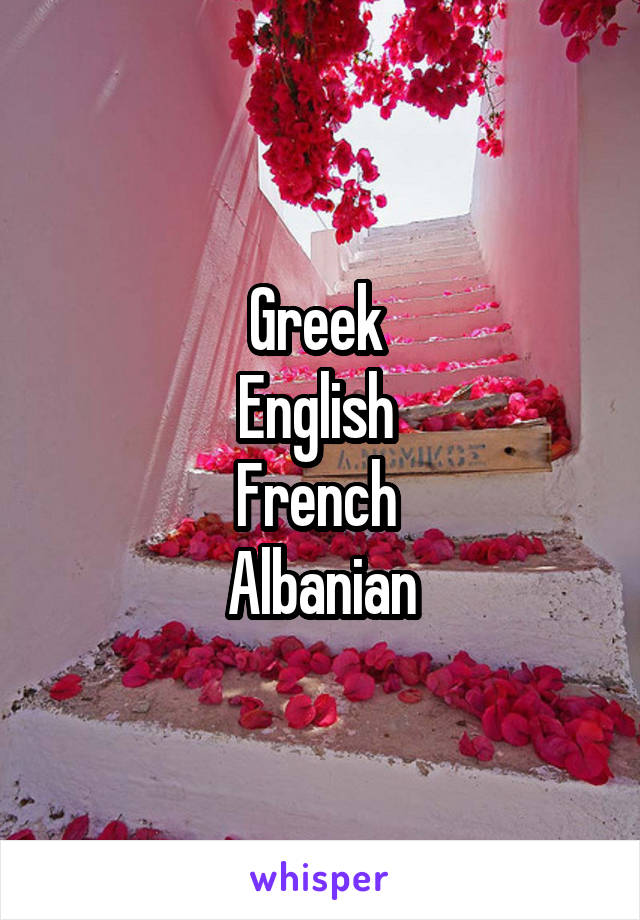 Greek 
English 
French 
Albanian