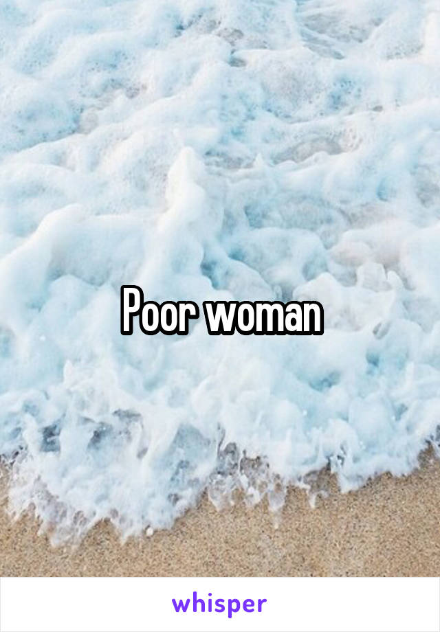 Poor woman