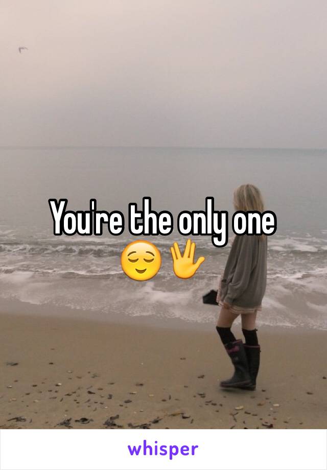 You're the only one
😌🖖