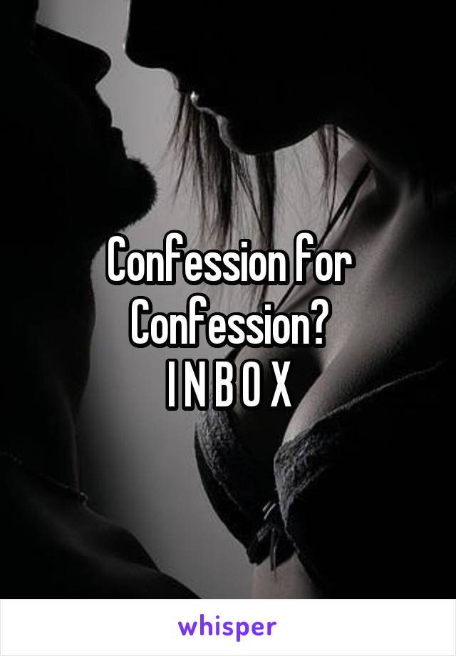 Confession for Confession?
I N B O X