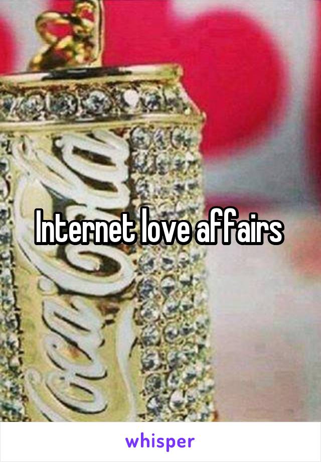 Internet love affairs 