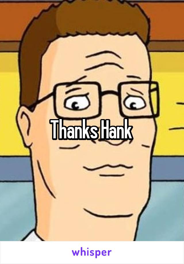 Thanks Hank 