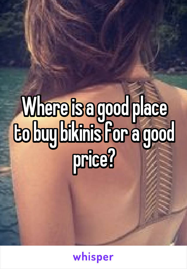 Where is a good place to buy bikinis for a good price?