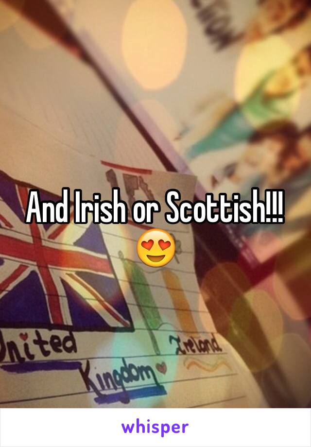 And Irish or Scottish!!! 😍