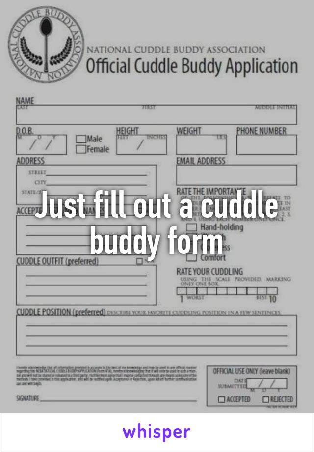 Just fill out a cuddle buddy form