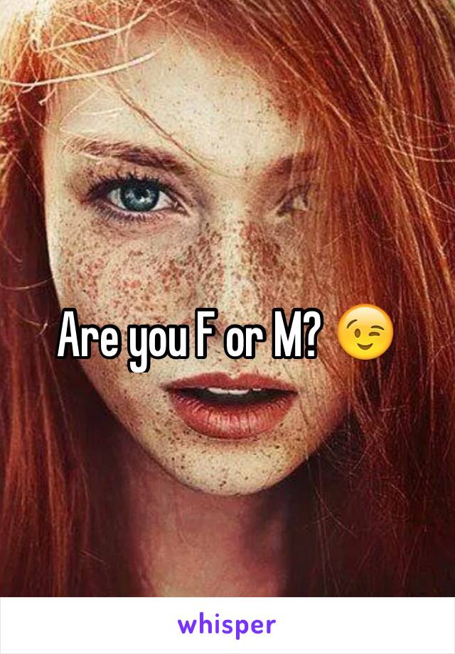 Are you F or M? 😉