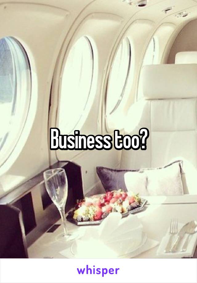 Business too?