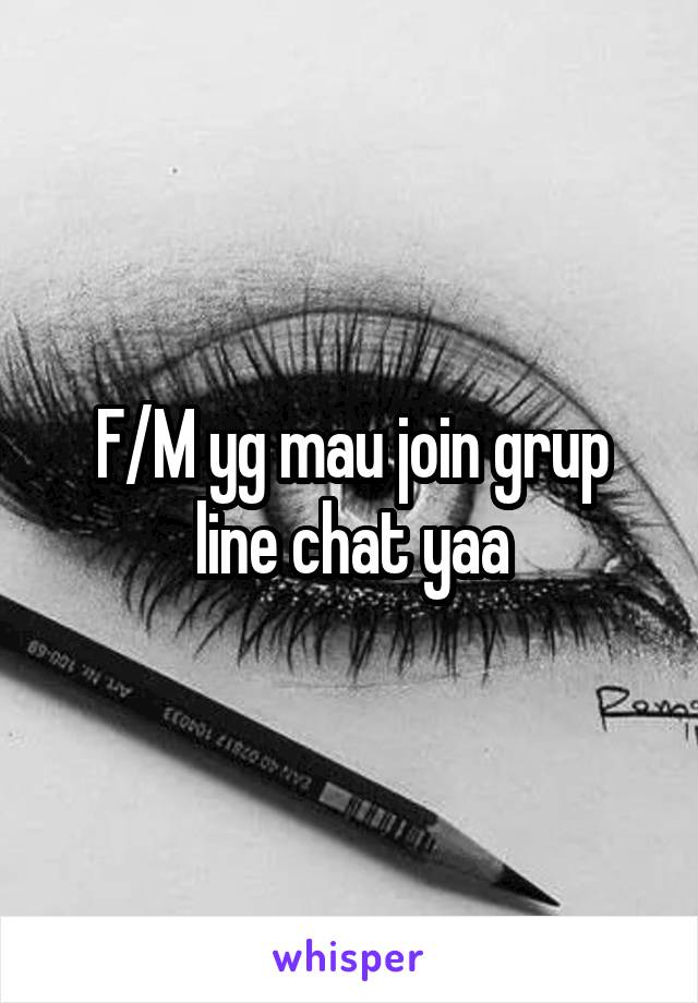 F/M yg mau join grup line chat yaa