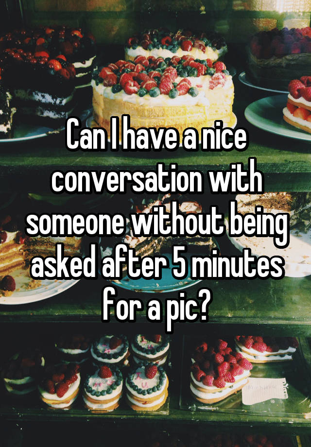 can-i-have-a-nice-conversation-with-someone-without-being-asked-after-5