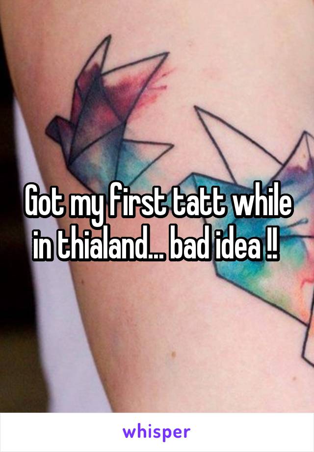 Got my first tatt while in thialand... bad idea !! 