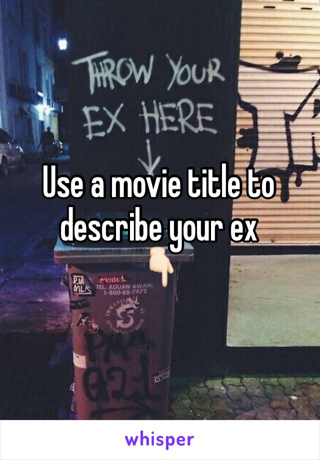 Use a movie title to describe your ex
👇🏻