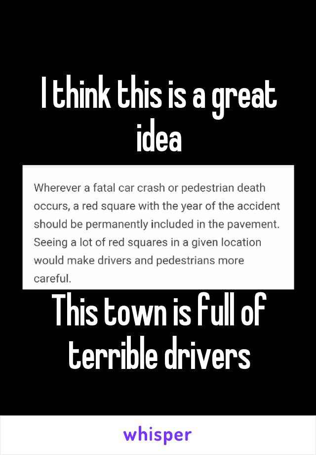 I think this is a great idea



This town is full of terrible drivers