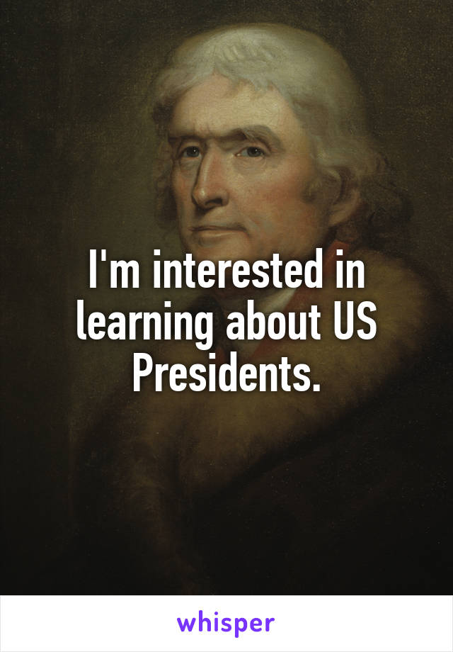 I'm interested in learning about US Presidents.