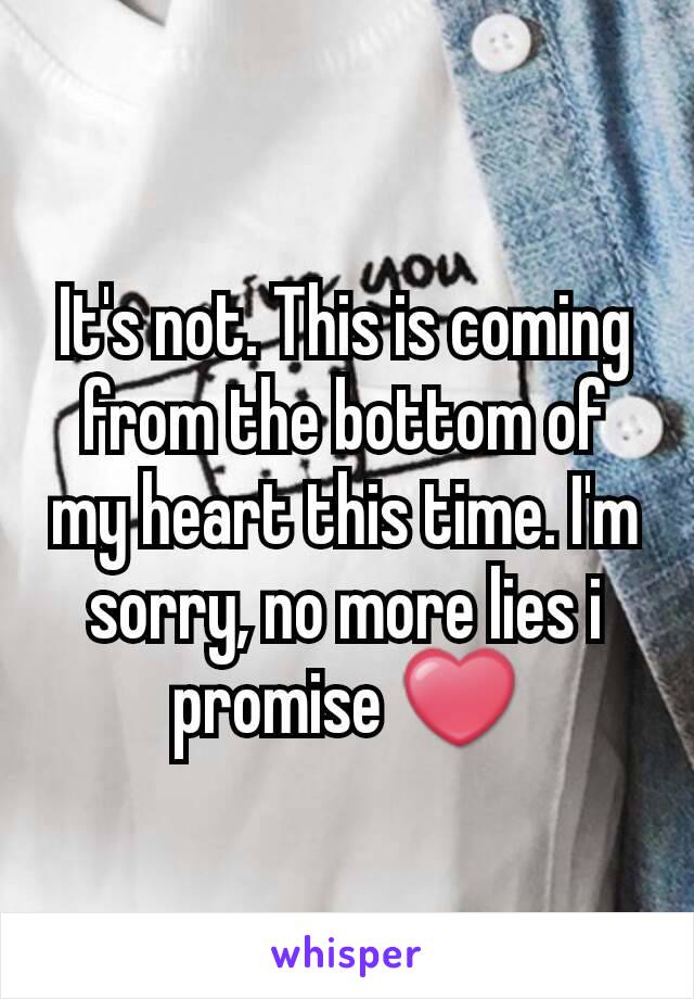 It's not. This is coming from the bottom of my heart this time. I'm sorry, no more lies i promise ❤