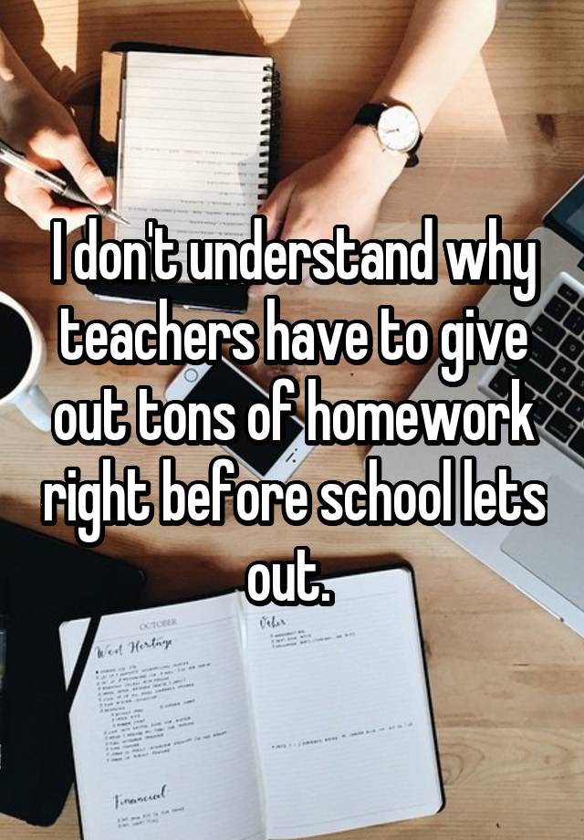 why do teachers give out a lot of homework