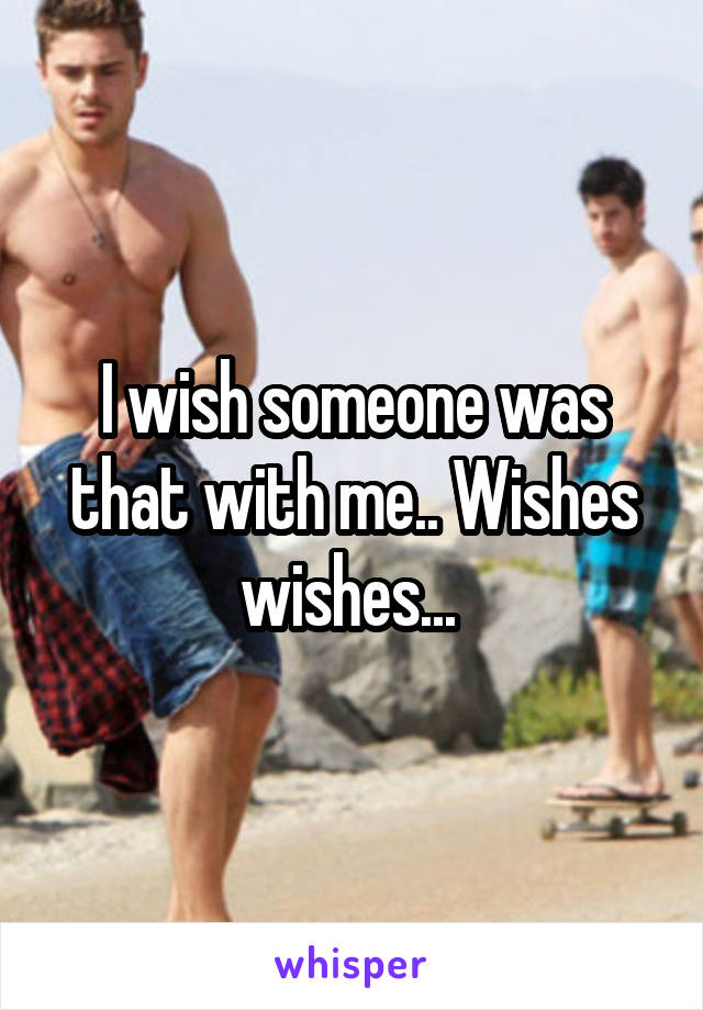 I wish someone was that with me.. Wishes wishes... 