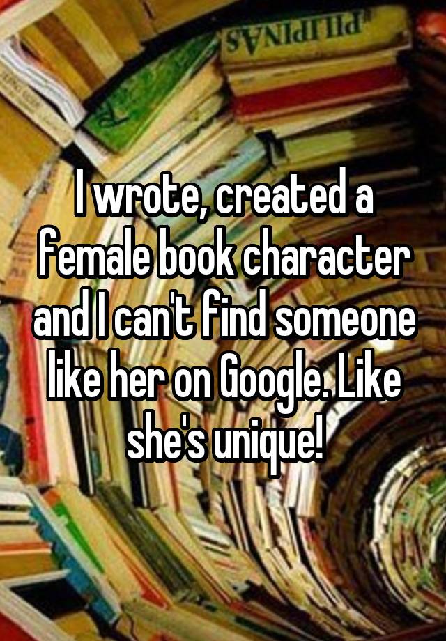 i-wrote-created-a-female-book-character-and-i-can-t-find-someone-like