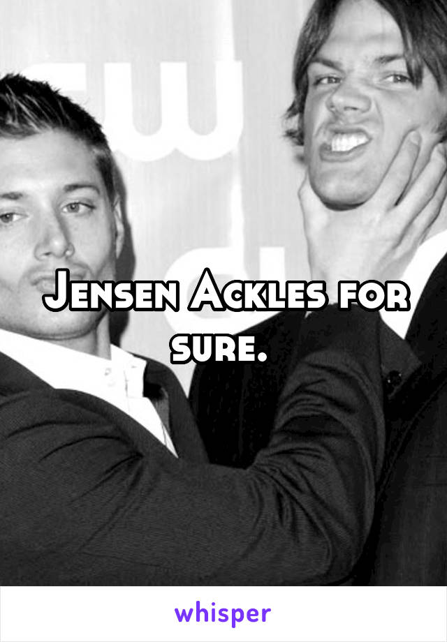 Jensen Ackles for sure. 