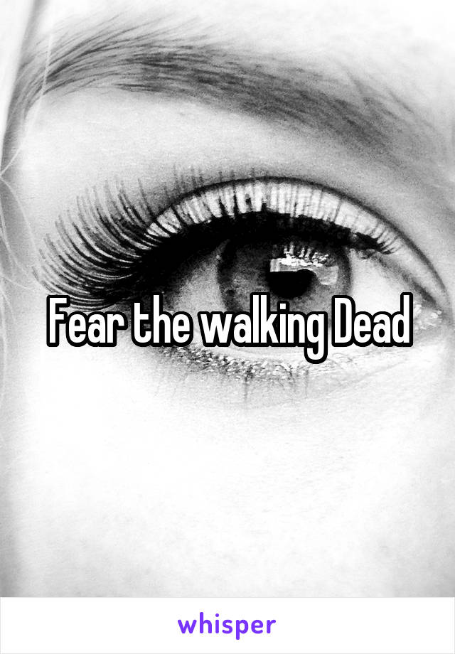 Fear the walking Dead