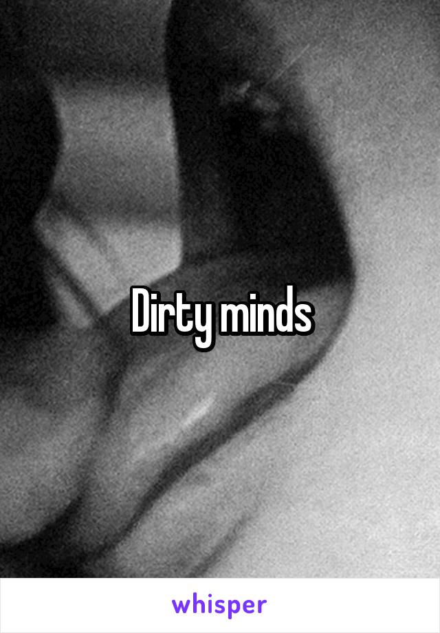 Dirty minds