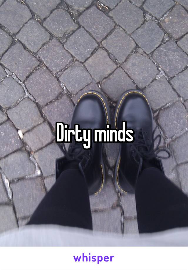 Dirty minds