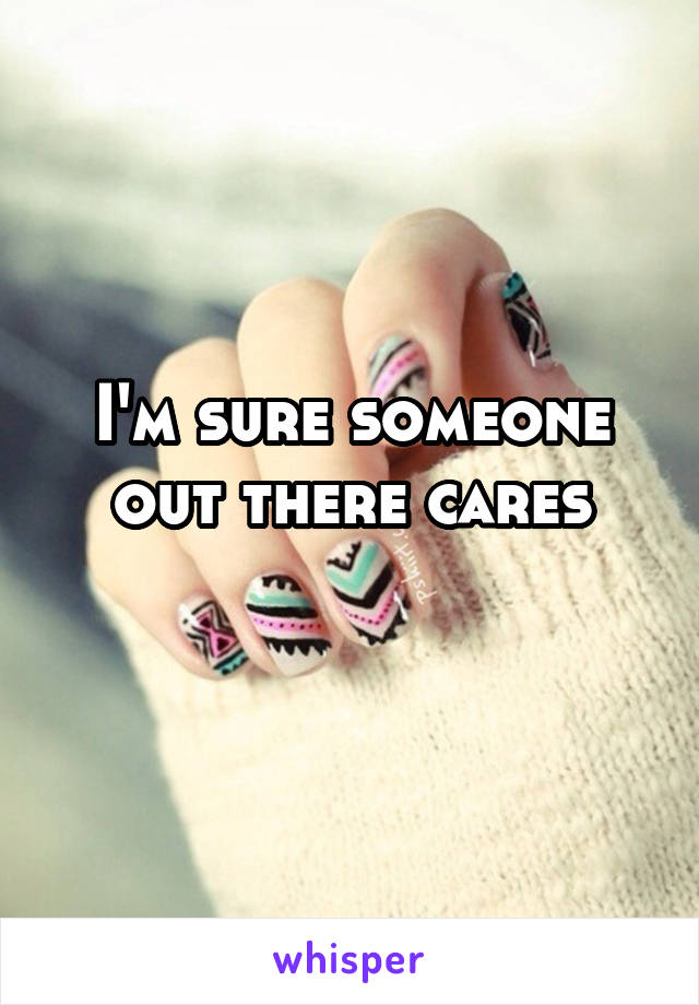 I'm sure someone out there cares
