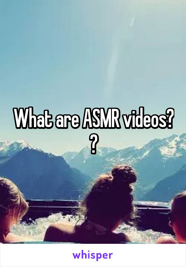 What are ASMR videos? 🤔